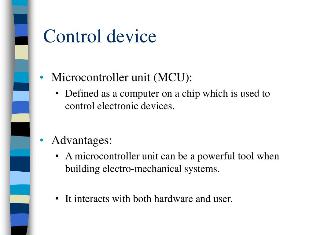 Control device Microcontroller unit (MCU): Advantages: