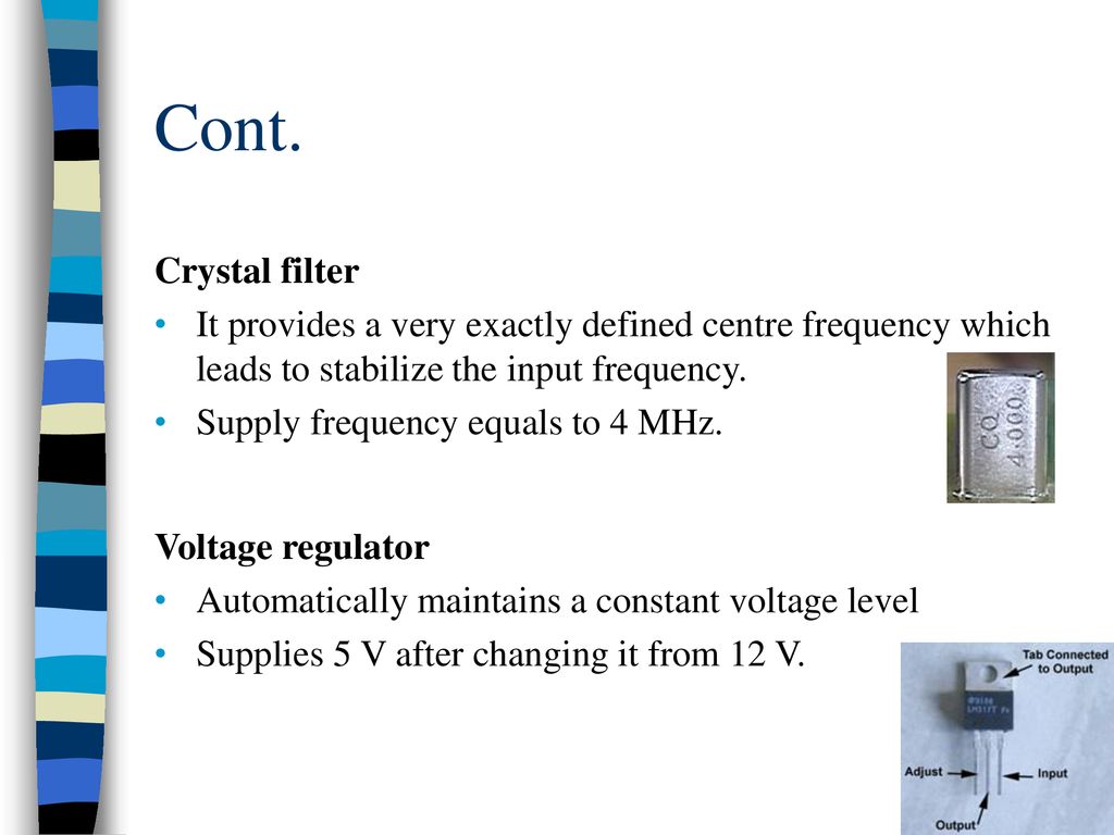 Cont. Crystal filter. It provides a very exactly defined centre frequency which leads to stabilize the input frequency.