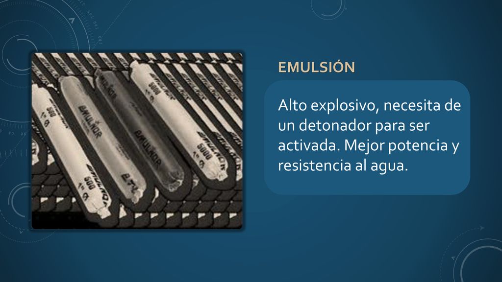 Emulsión Alto explosivo, necesita de un detonador para ser activada.