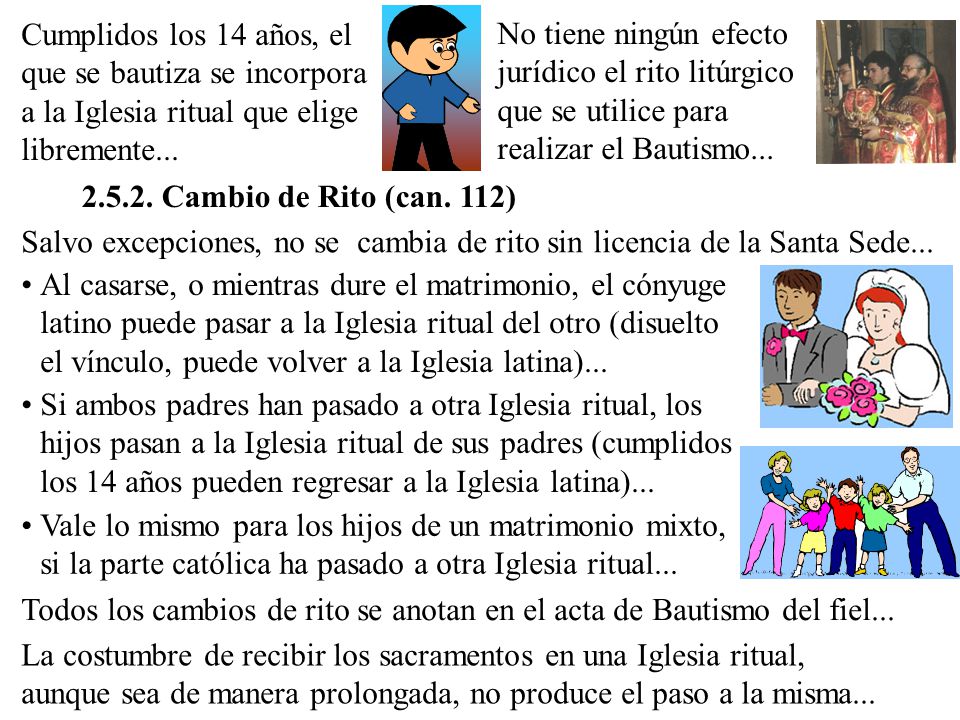 Cumplidos los 14 años, el que se bautiza se incorpora a la Iglesia ritual que elige libremente...