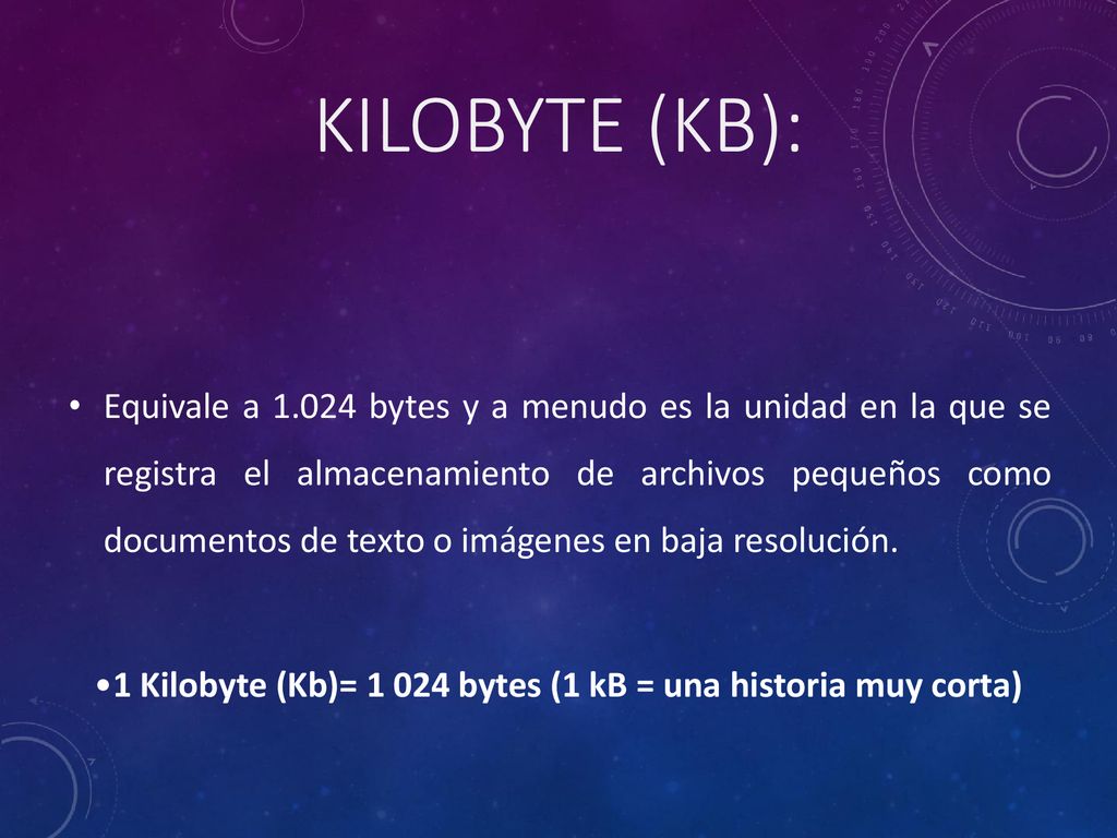 1 Kilobyte (Kb)= bytes (1 kB = una historia muy corta)