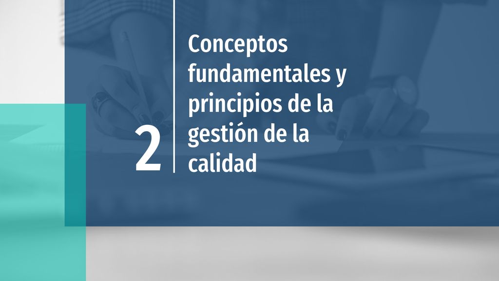 Conceptos fundamentales y principios de la gestión de la calidad 2