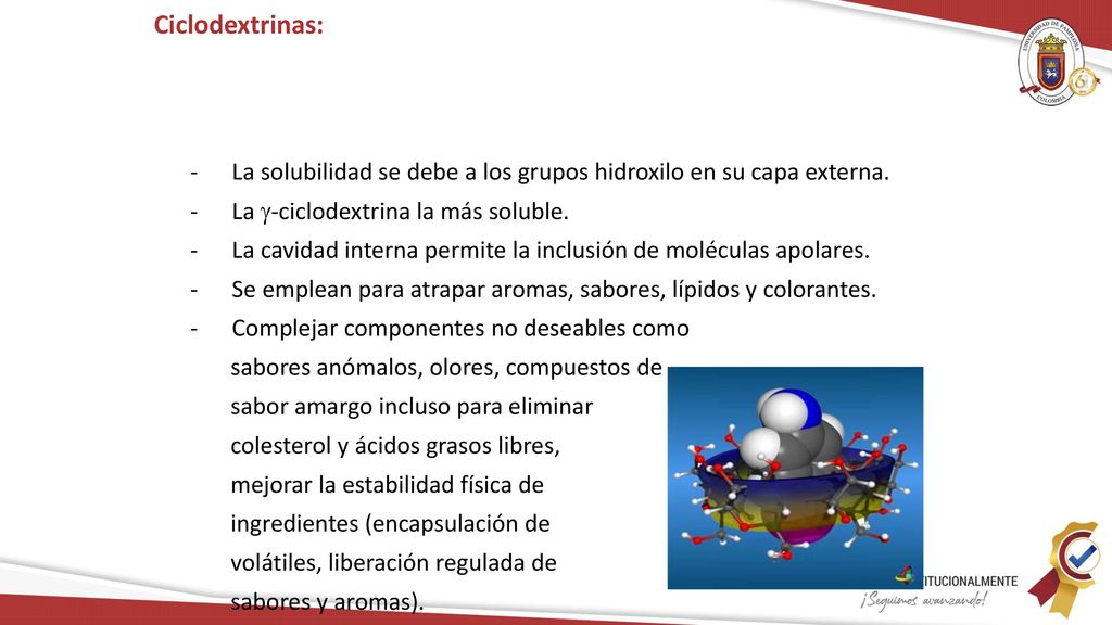 Ciclodextrinas: La solubilidad se debe a los grupos hidroxilo en su capa externa. La -ciclodextrina la más soluble.