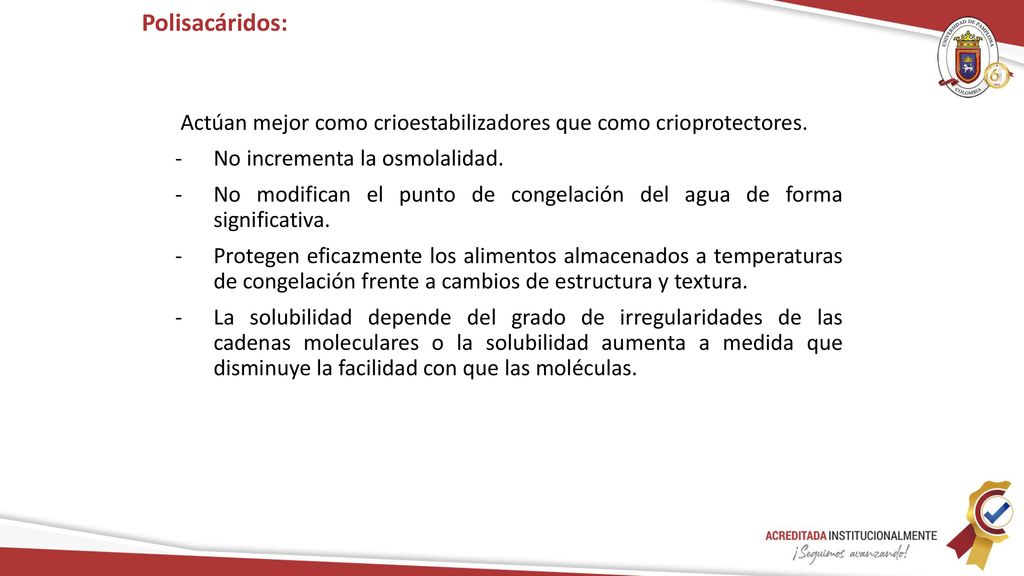Polisacáridos: Actúan mejor como crioestabilizadores que como crioprotectores. No incrementa la osmolalidad.