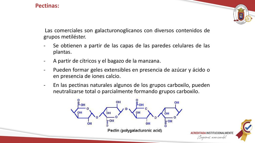 Pectinas: Las comerciales son galacturonoglicanos con diversos contenidos de grupos metiléster.