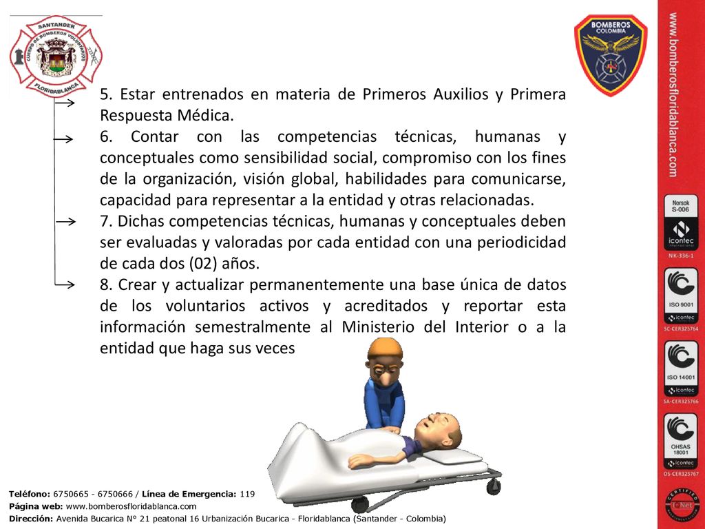 5. Estar entrenados en materia de Primeros Auxilios y Primera Respuesta Médica.