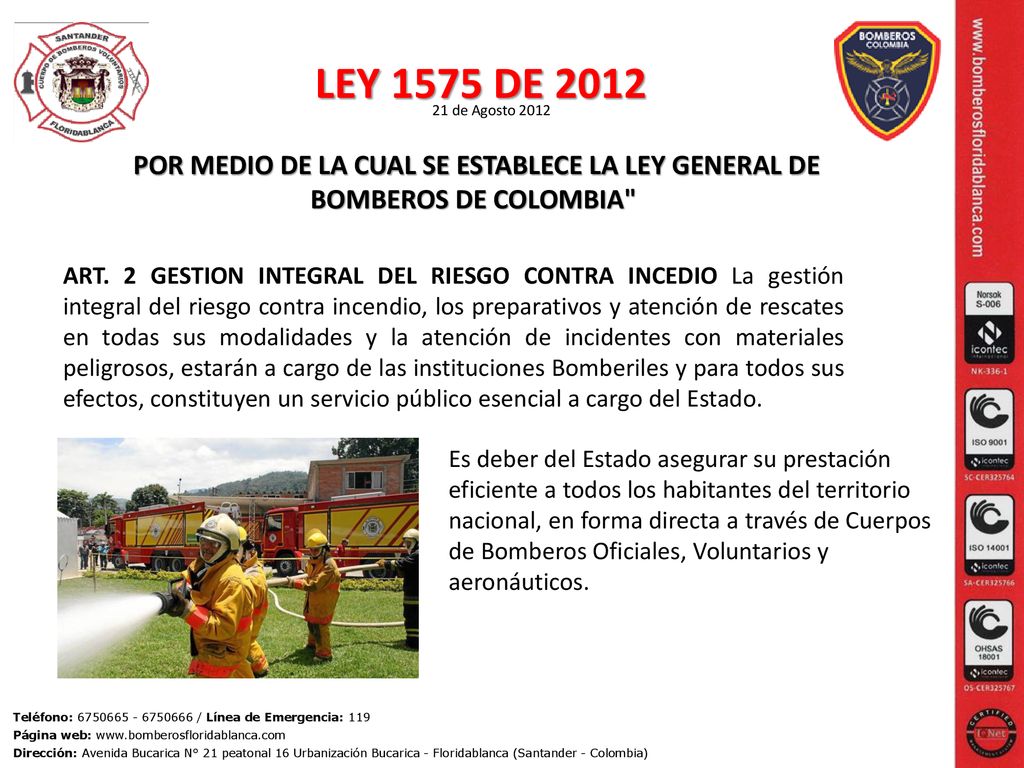 LEY 1575 DE de Agosto POR MEDIO DE LA CUAL SE ESTABLECE LA LEY GENERAL DE BOMBEROS DE COLOMBIA