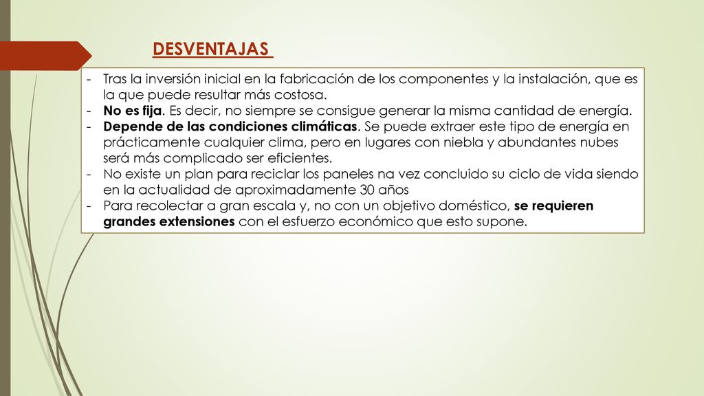 DESVENTAJAS Tras la inversión inicial en la fabricación de los componentes y la instalación, que es la que puede resultar más costosa.