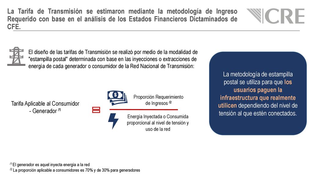 La Tarifa de Transmisión se estimaron mediante la metodología de Ingreso Requerido con base en el análisis de los Estados Financieros Dictaminados de CFE.