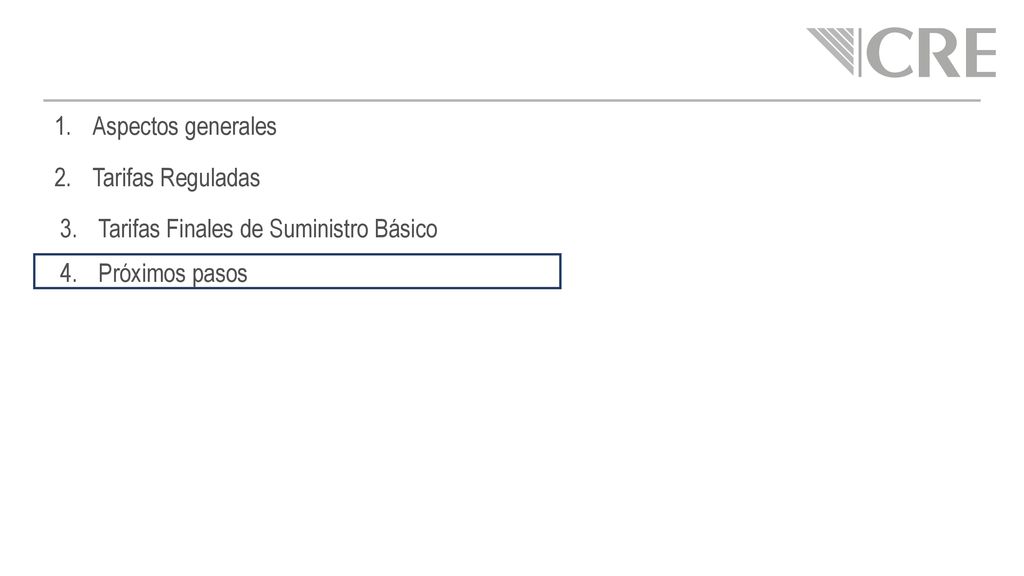 Aspectos generales Tarifas Reguladas Tarifas Finales de Suministro Básico Próximos pasos