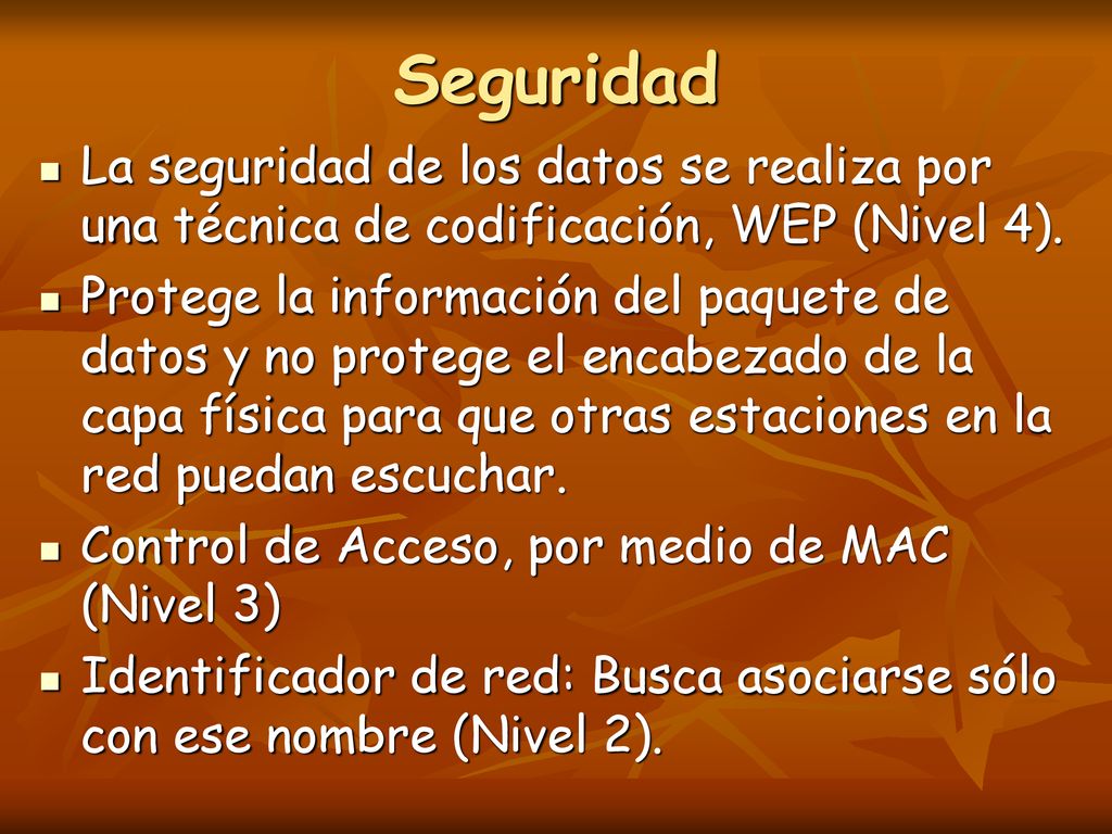 Seguridad La seguridad de los datos se realiza por una técnica de codificación, WEP (Nivel 4).