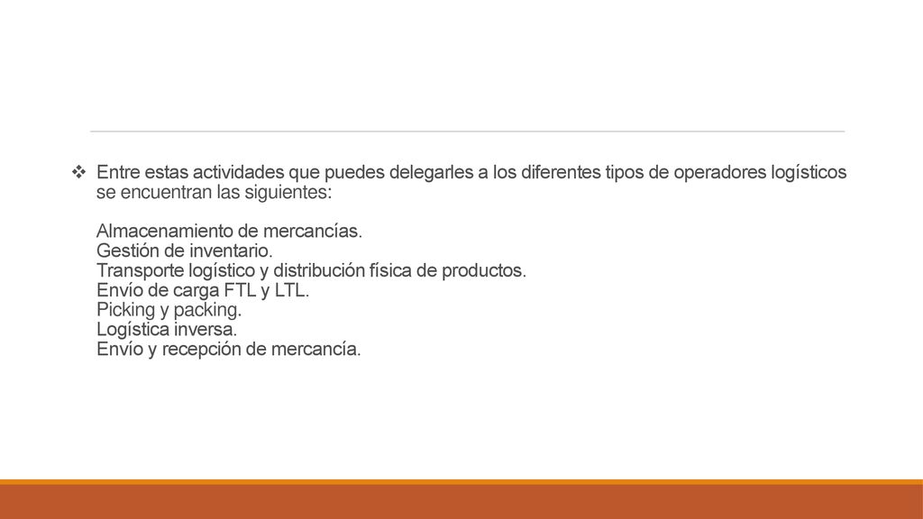 Entre estas actividades que puedes delegarles a los diferentes tipos de operadores logísticos se encuentran las siguientes: Almacenamiento de mercancías.