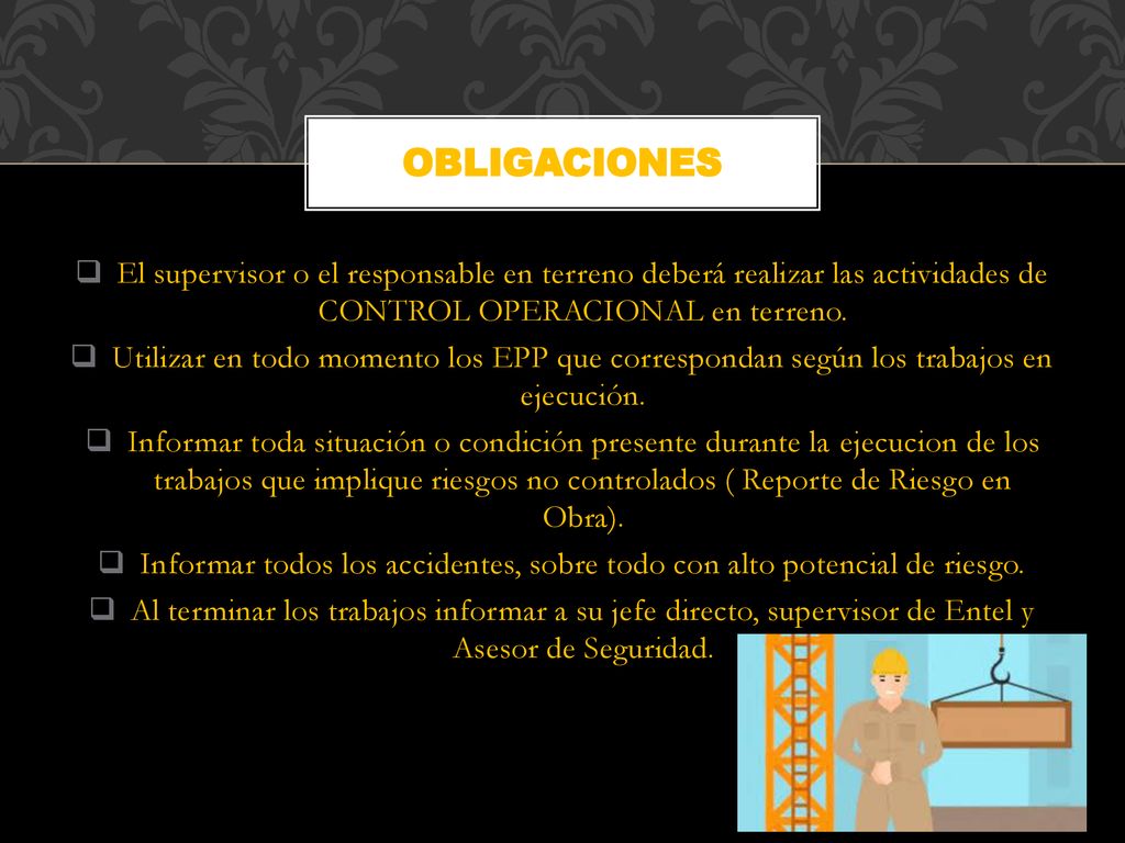 OBLIGACIONES El supervisor o el responsable en terreno deberá realizar las actividades de CONTROL OPERACIONAL en terreno.