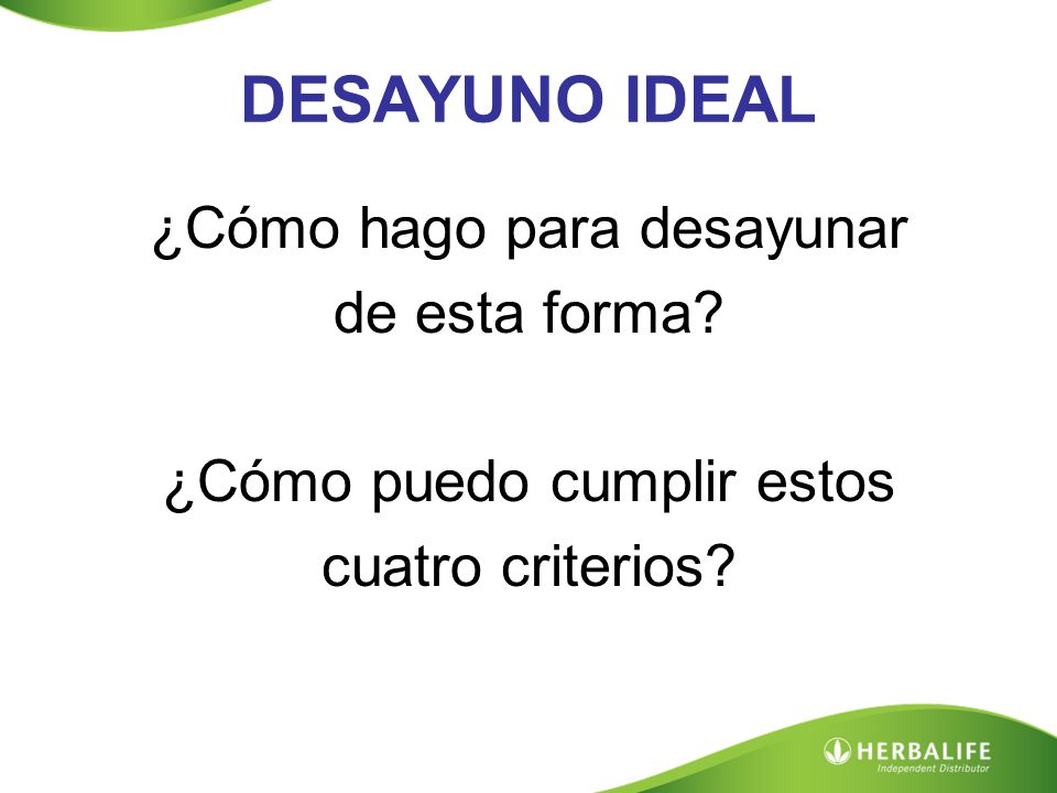 DESAYUNO IDEAL ¿Cómo hago para desayunar de esta forma ¿Cómo puedo cumplir estos cuatro criterios