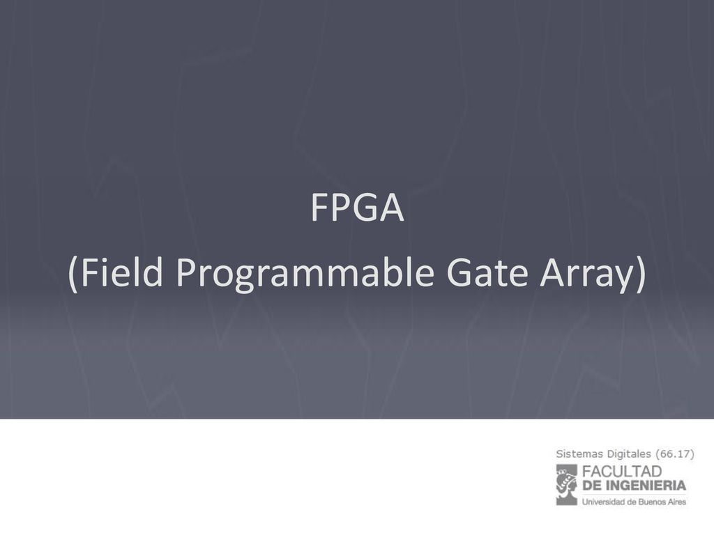 (Field Programmable Gate Array) - ppt descargar