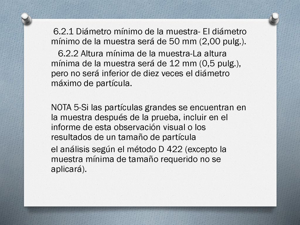 6.2.1 Diámetro mínimo de la muestra- El diámetro mínimo de la muestra será de 50 mm (2,00 pulg.).