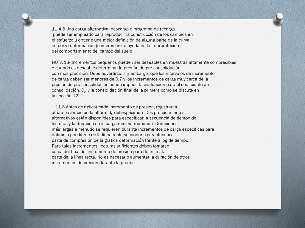 Una carga alternativa, descarga o programa de recarga puede ser empleado para reproducir la construcción de los cambios en el esfuerzo u obtiene una mejor definición de alguna parte de la curva esfuerzo-deformación (compresión), o ayuda en la interpretación del comportamiento del campo del suelo.