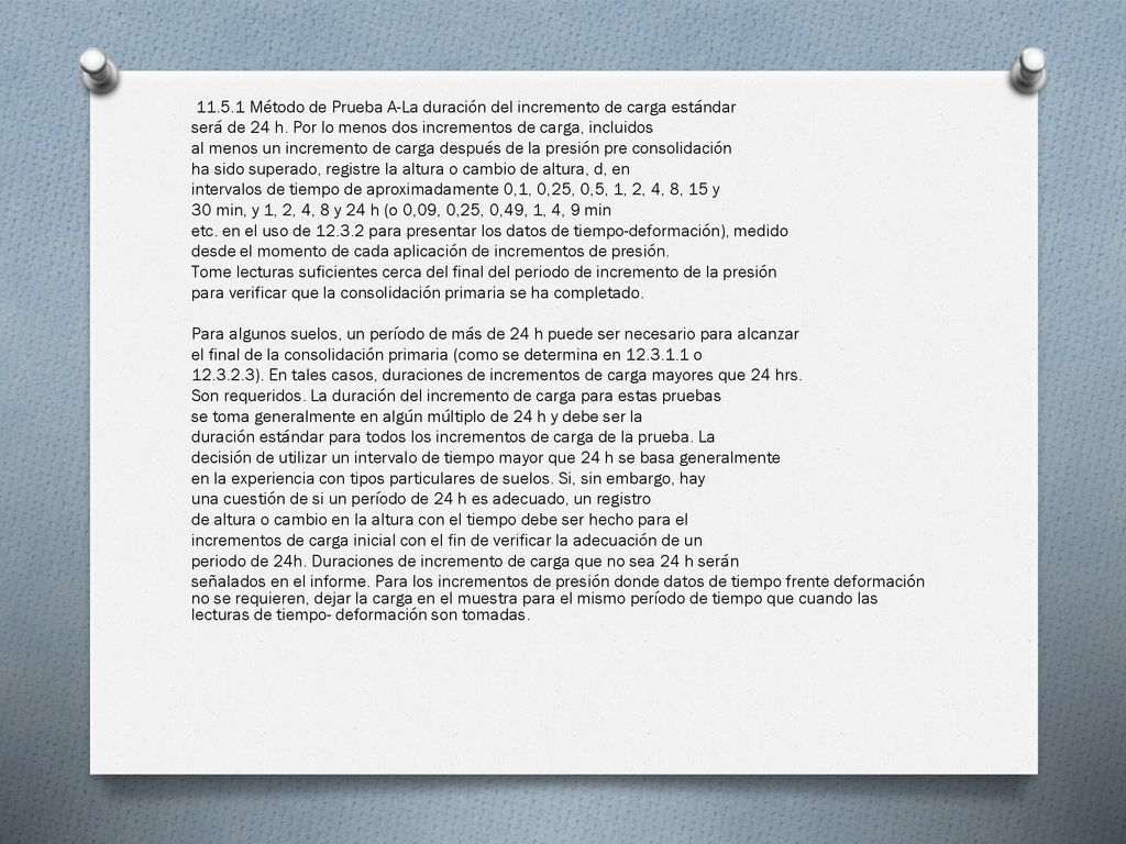 Método de Prueba A-La duración del incremento de carga estándar será de 24 h.