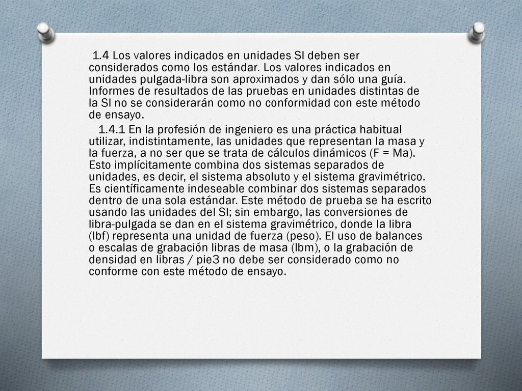 1.4 Los valores indicados en unidades SI deben ser considerados como los estándar.