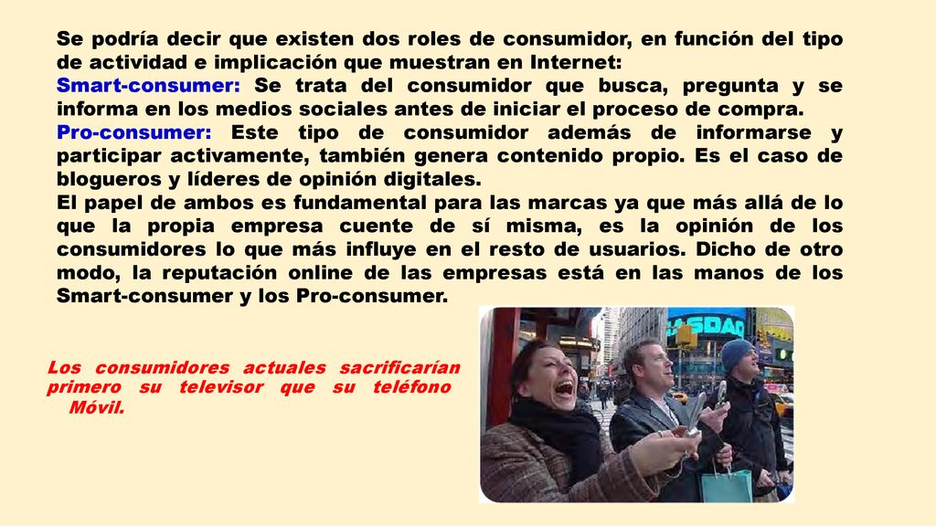 Se podría decir que existen dos roles de consumidor, en función del tipo de actividad e implicación que muestran en Internet:
