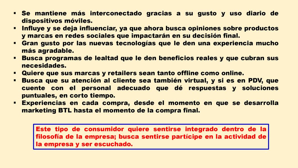 Se mantiene más interconectado gracias a su gusto y uso diario de dispositivos móviles.
