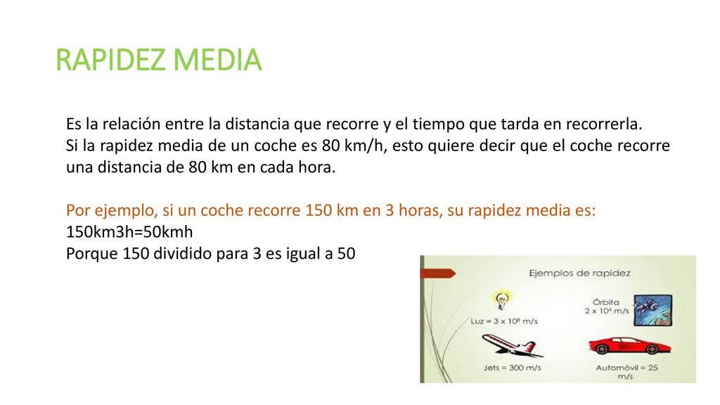 RAPIDEZ MEDIA Es la relación entre la distancia que recorre y el tiempo que tarda en recorrerla.