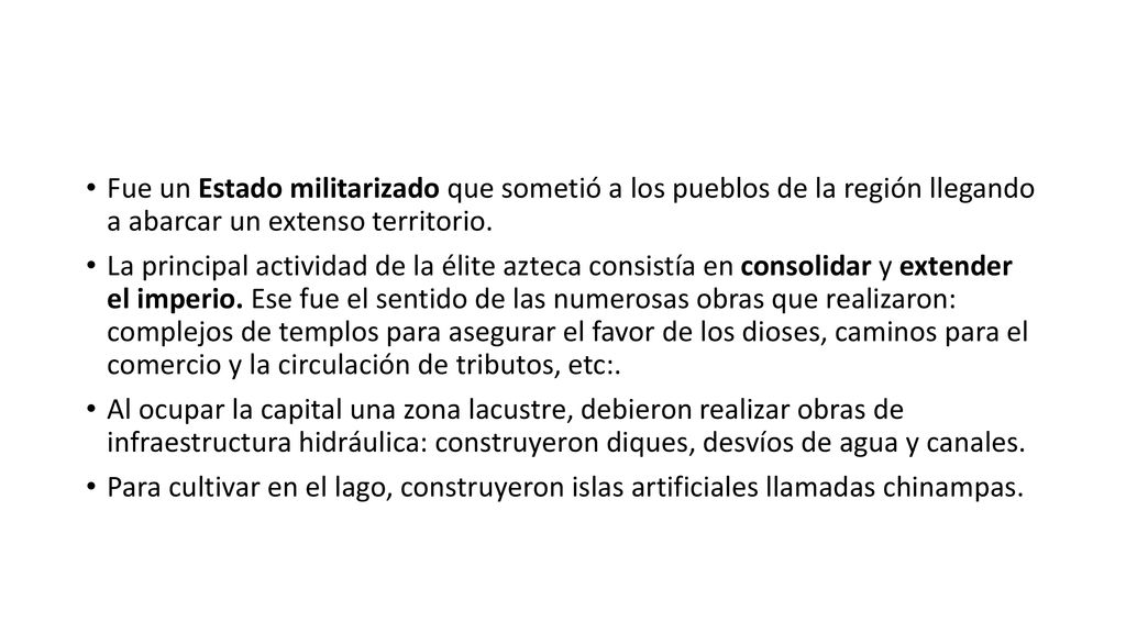 Fue un Estado militarizado que sometió a los pueblos de la región llegando a abarcar un extenso territorio.