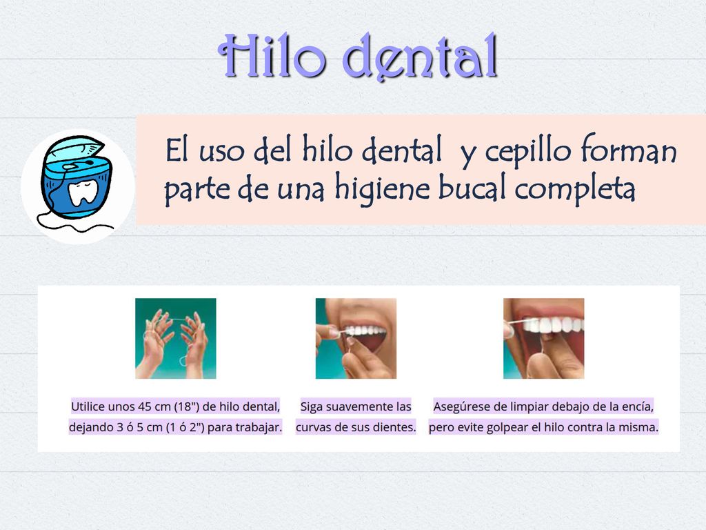 Hilo dental El uso del hilo dental y cepillo forman parte de una higiene bucal completa