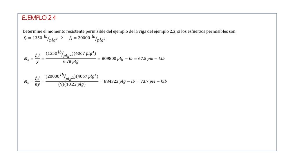 EJEMPLO 2.4 Determine el momento resistente permisible del ejemplo de la viga del ejemplo 2.3, si los esfuerzos permisibles son: