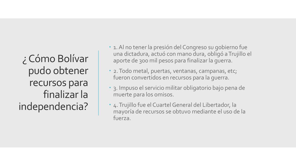 ¿ Cómo Bolívar pudo obtener recursos para finalizar la independencia
