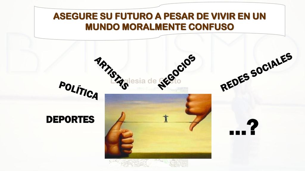ASEGURE SU FUTURO A PESAR DE VIVIR EN UN MUNDO MORALMENTE CONFUSO