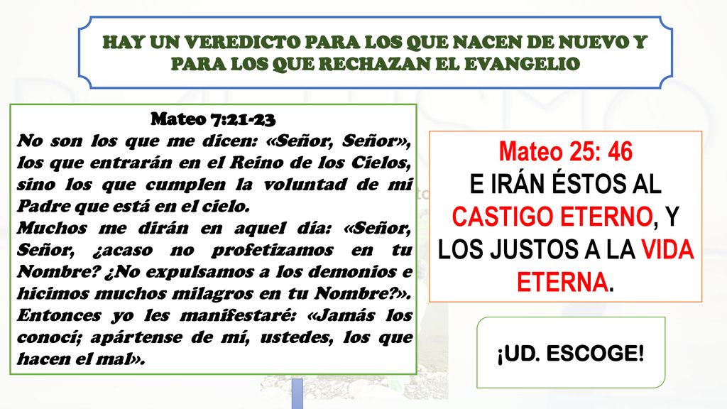 E IRÁN ÉSTOS AL CASTIGO ETERNO, Y LOS JUSTOS A LA VIDA ETERNA.