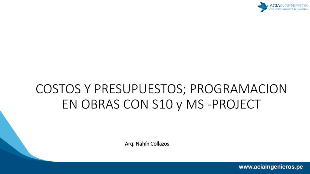 COSTOS Y PRESUPUESTOS; PROGRAMACION EN OBRAS CON S10 y MS -PROJECT