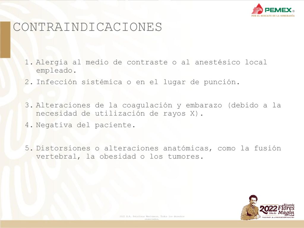 CONTRAINDICACIONES Alergia al medio de contraste o al anestésico local empleado. Infección sistémica o en el lugar de punción.