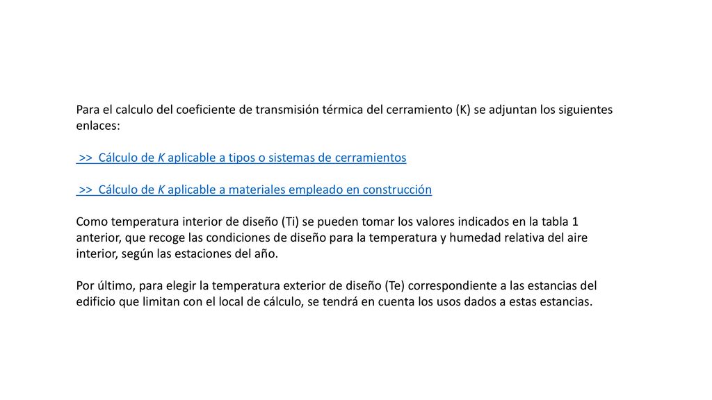 Para el calculo del coeficiente de transmisión térmica del cerramiento (K) se adjuntan los siguientes enlaces: