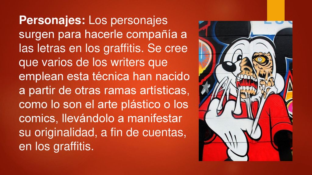Personajes: Los personajes surgen para hacerle compañía a las letras en los graffitis.