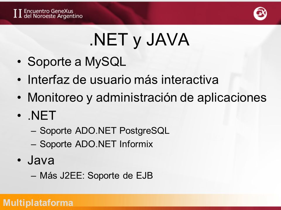 .NET y JAVA Soporte a MySQL Interfaz de usuario más interactiva