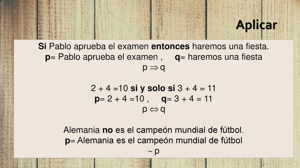 Aplicar Si Pablo aprueba el examen entonces haremos una fiesta.