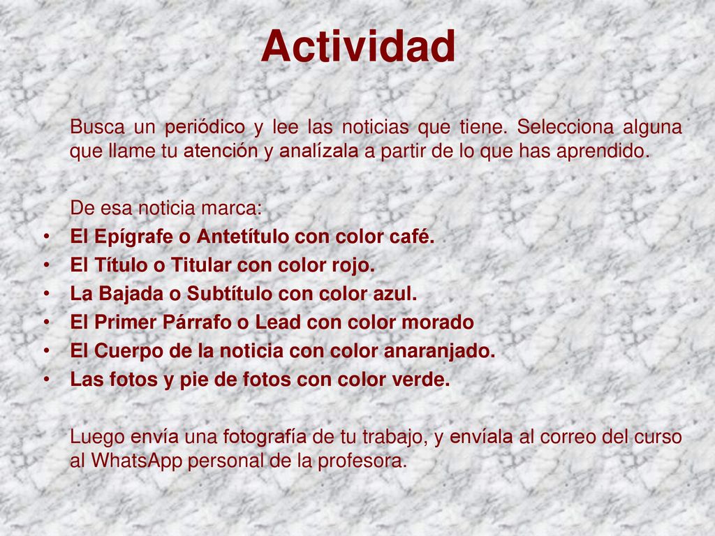 Actividad Busca un periódico y lee las noticias que tiene. Selecciona alguna que llame tu atención y analízala a partir de lo que has aprendido.