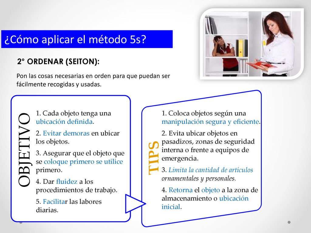 OBJETIVO TIPS ¿Cómo aplicar el método 5s 2° ORDENAR (SEITON):