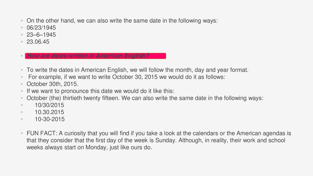 On the other hand, we can also write the same date in the following ways: