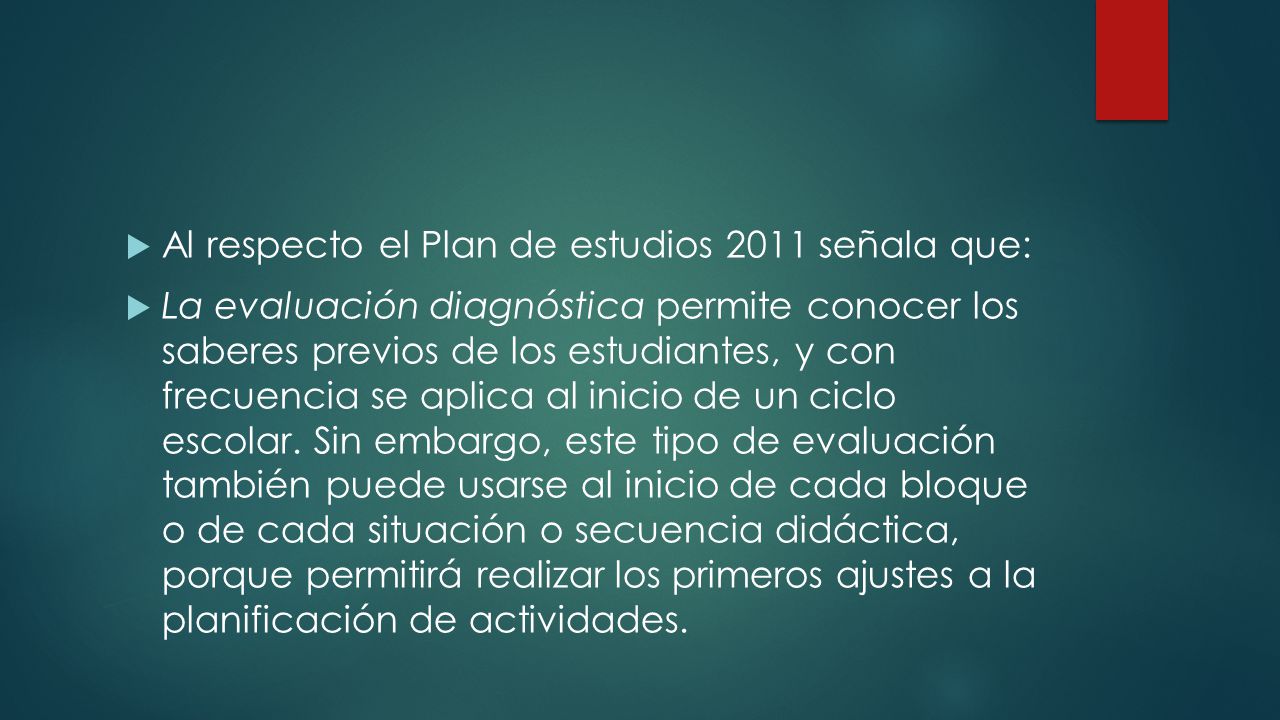 Al respecto el Plan de estudios 2011 señala que: