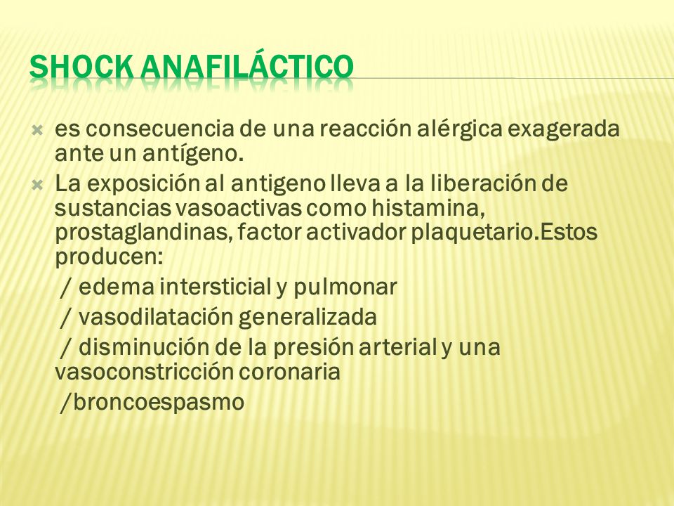 Shock anafiláctico es consecuencia de una reacción alérgica exagerada ante un antígeno.