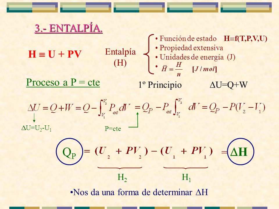 QP 3.- ENTALPÍA. H  U + PV Proceso a P = cte = H v Entalpía (H)