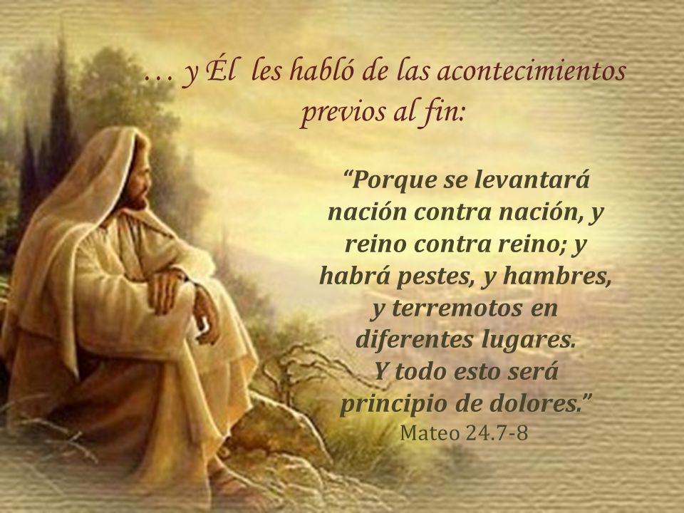 … y Él les habló de las acontecimientos previos al fin: