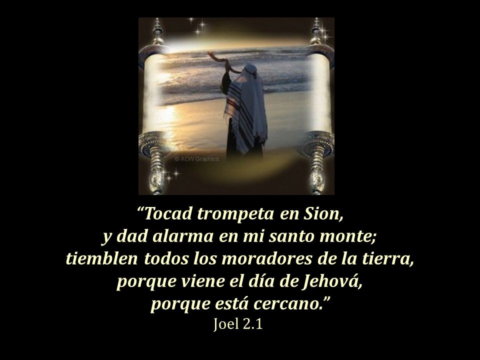 Tocad trompeta en Sion, y dad alarma en mi santo monte;