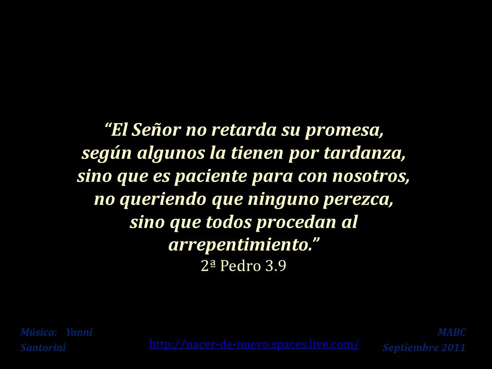 El Señor no retarda su promesa, según algunos la tienen por tardanza,