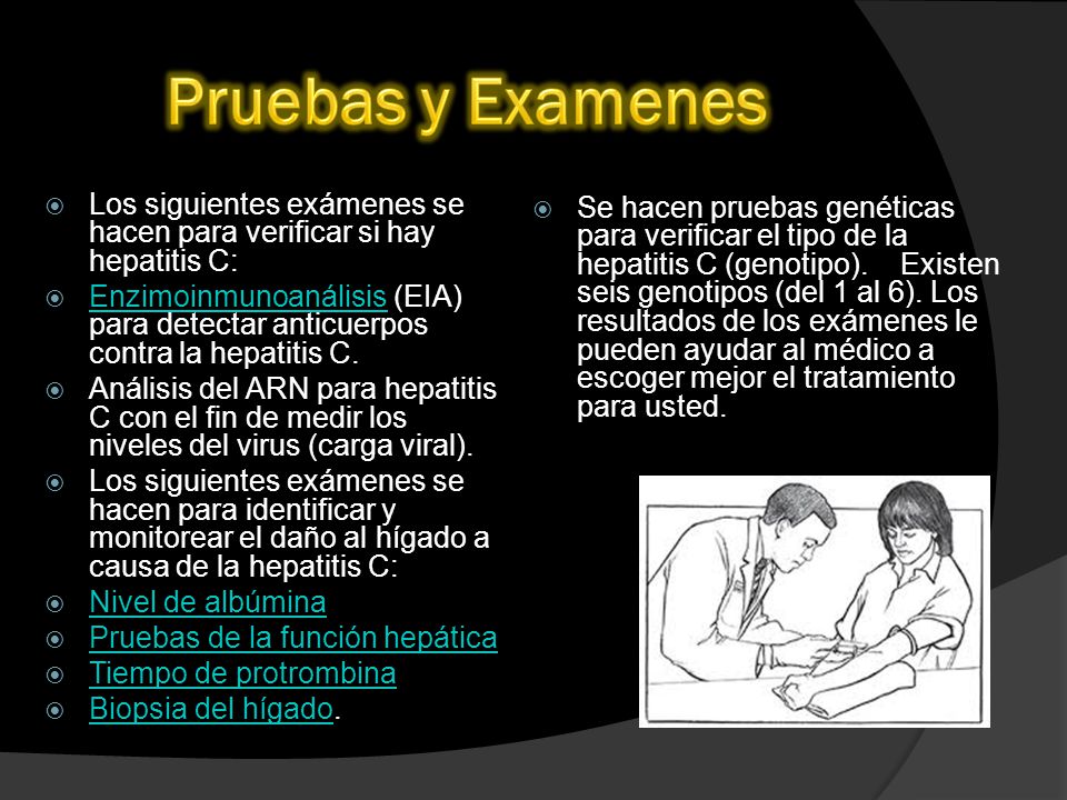 Pruebas y Examenes Los siguientes exámenes se hacen para verificar si hay hepatitis C: