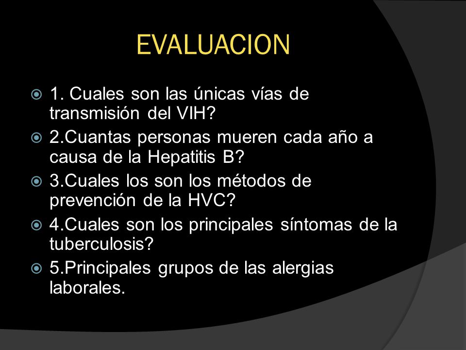 EVALUACION 1. Cuales son las únicas vías de transmisión del VIH