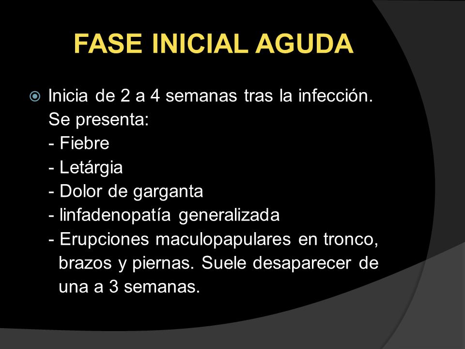 FASE INICIAL AGUDA Inicia de 2 a 4 semanas tras la infección.